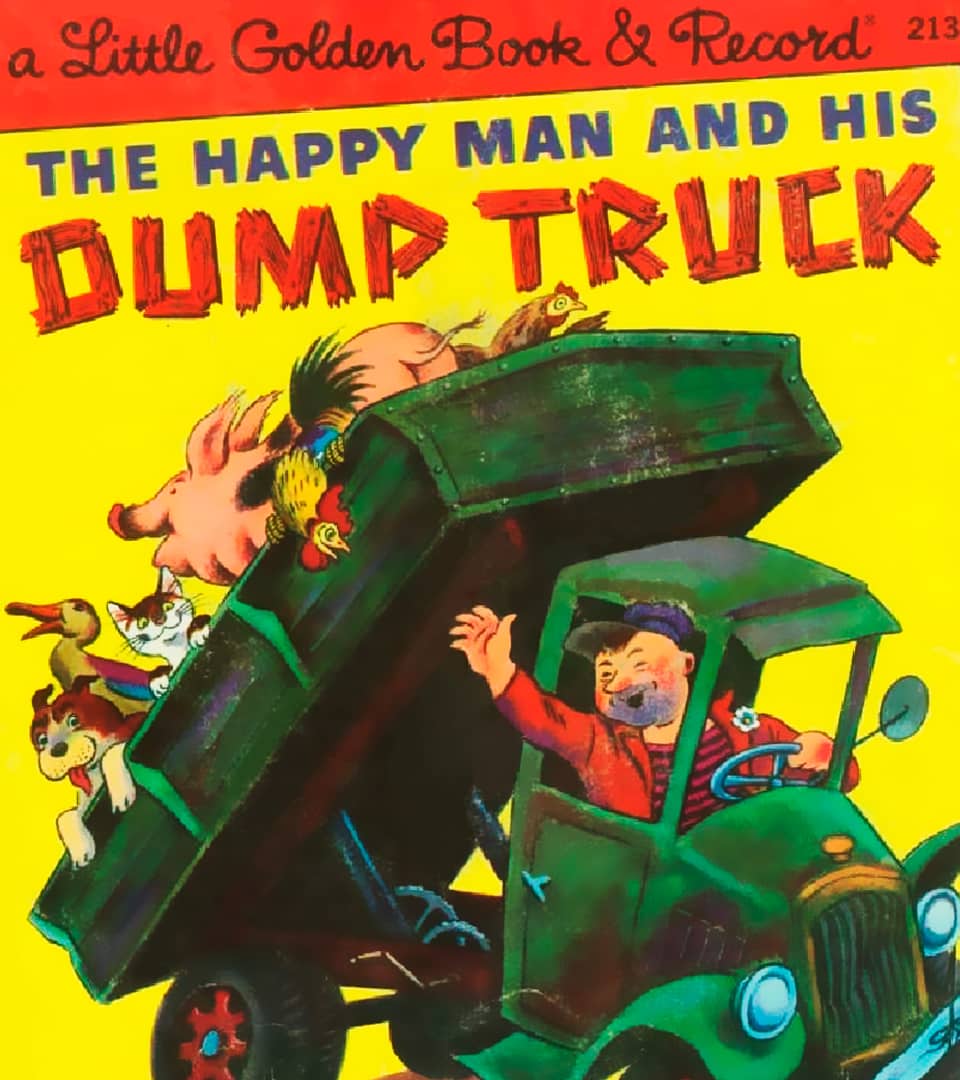 The Happy Man and His Dump Truck