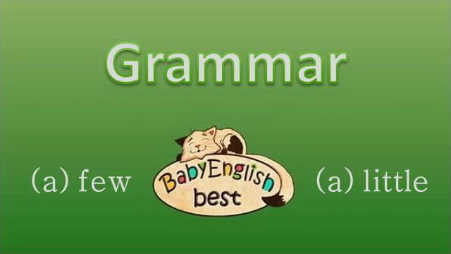 Grammar (a) few, (a) little